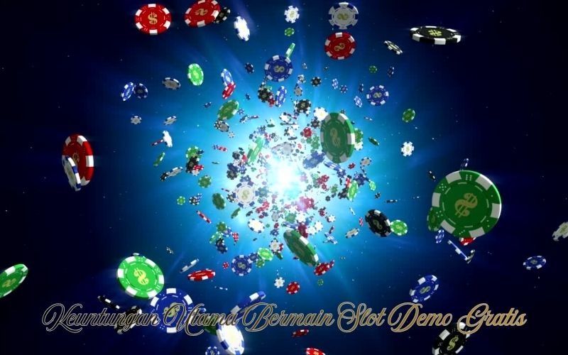 Keuntungan Utama Bermain Slot Demo Gratis