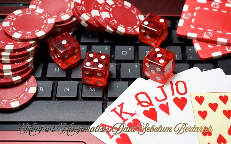 Manfaat Menganalisis Data Sebelum Bertaruh